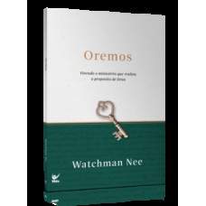 OREMOS: VIVENDO O MINISTÉRIO QUE REALIZA O PROPÓSITO DE DEUS