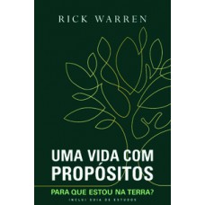 UMA VIDA COM PROPÓSITOS: PARA QUE ESTOU NA TERRA?