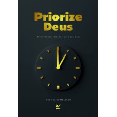 PRIORIZE DEUS: DEVOCIONAIS DIÁRIOS PARA 365 DIAS