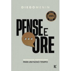 PENSE E ORE: MENSAGENS INSPIRADORAS PARA UM NOVO TEMPO