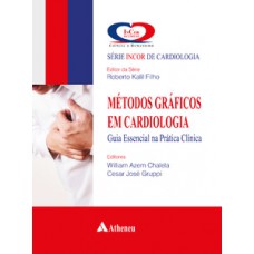 MÉTODOS GRÁFICOS EM CARDIOLOGIA - GUIA ESSENCIAL NA PRÁTICA CLÍNICA