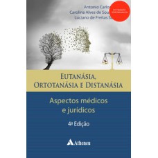 EUTANÁSIA, ORTOTANÁSIA E DISTANÁSIA - ASPECTOS MÉDICOS E JURÍDICOS