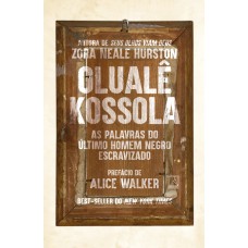 Olualê Kossola: As palavras o último homem negro escravizado