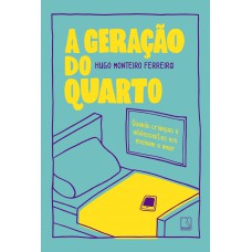 A geração do quarto: Quando crianças e adolescentes nos ensinam a amar