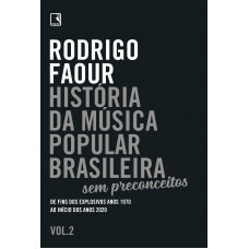 História da música popular brasileira: Sem preconceitos (Vol. 2): De fins dos explosivos anos 1970 ao início dos anos 2020