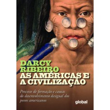 AS AMÉRICAS E A CIVILIZAÇÃO: PROCESSO DE FORMAÇÃO E CAUSAS DO DESENVOLVIMENTO DESIGUAL DOS POVOS AMERICANOS