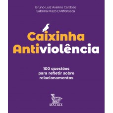 Caixinha antiviolência: 100 questões para refletir sobre relacionamentos