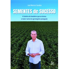 Sementes de sucesso: A história do brasileiro que se tornou o maior nome do agronegócio paraguaio