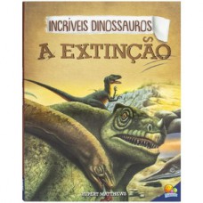 INCRÍVEIS DINOSSAUROS: EXTINÇÃO, A