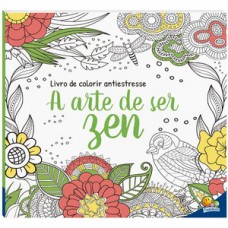 LIVRO DE COLORIR ANTIESTRESSE - A ARTE DE FICAR ZEN