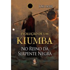 EVOLUÇÃO DE UM KIUMBA: NO REINO DA SERPENTE NEGRA