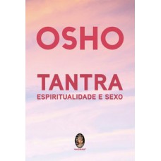 TANTRA, ESPIRITUALIDADE E SEXO