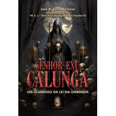 SENHOR EXU CALUNGA - UM GUARDIÃO DA LEI NA UMBANDA