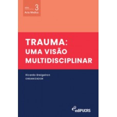 TRAUMA: UMA VISÃO MULTIDISCIPLINAR