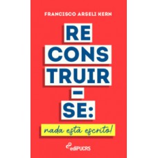 RECONSTRUIR-SE: NADA ESTÁ ESCRITO!