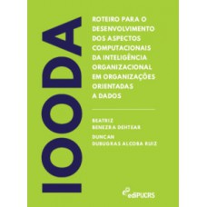 ROTEIRO PARA O DESENVOLVIMENTO DOS ASPECTOS COMPUTACIONAIS DA INTELIGÊNCIA ORGANIZACIONAL EM ORGANIZAÇÕES ORIENTADAS A DADOS: IOODA