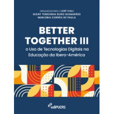 BETTER TOGETHER III: O USO DE TECNOLOGIAS DIGITAIS NA EDUCAÇÃO DA IBERO-AMÉRICA