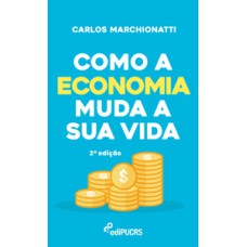 COMO A ECONOMIA MUDA A SUA VIDA