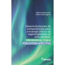 DESENVOLVIMENTO DE COMPETÊNCIAS PARA O MANEJO CLÍNICO DE ESPIRITUALIDADE NA PSICOTERAPIA: UM MANUAL PARA PSICOTERAPEUTAS