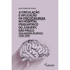 A CIRCULAÇÃO E APLICAÇÃO DA PSICOCIRURGIA NO HOSPITAL PSIQUIÁTRICO DO JUNQUERY, SÃO PAULO: UMA QUESTÃO DE GÊNERO (1936-1956)