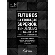 FUTUROS DA EDUCAÇÃO SUPERIOR: TENDE^NCIAS E CENA´RIOS EM CONTEXTOS EMERGENTES