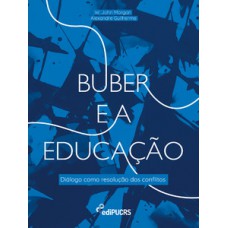 BUBER E EDUCAÇÃO: DIÁLOGO COMO RESOLUÇÃO DE CONFLITOS