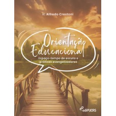 ORIENTAÇÃO EDUCACIONAL: ESPAÇO-TEMPO DE ESCUTA E PRÁTICAS EVANGELIZADORAS