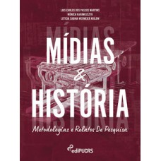 MÍDIAS E HISTÓRIA - METODOLOGIAS E RELATOS DE PESQUISA