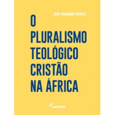 O PLURALISMO TEOLÓGICO CRISTÃO NA ÁFRICA