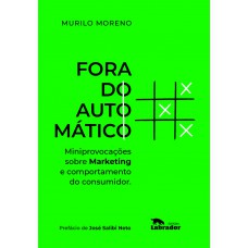 Fora do automático: Miniprovocações sobre marketing e comportamento do consumidor