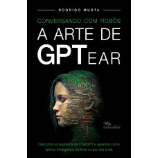 Conversando com Robôs: a Arte de GPTear