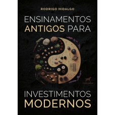 Ensinamentos antigos para investimentos modernos