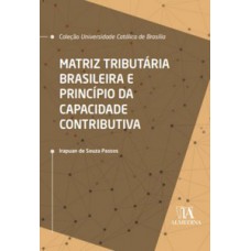 MATRIZ TRIBUTÁRIA BRASILEIRA E PRINCÍPIO DA CAPACIDADE CONTRIBUTIVA