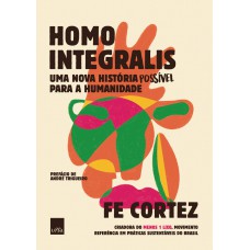 Homo Integralis: Uma nova história possível para a humanidade