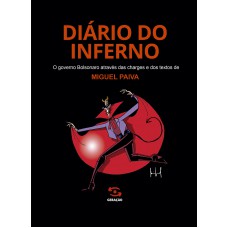 Diário do Inferno: O governo Bolsonaro através das charges e dos textos de Miguel Paiva