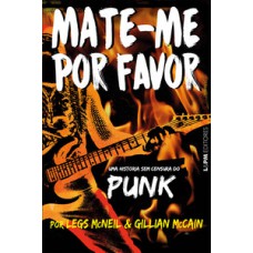 MATE-ME POR FAVOR: A HISTÓRIA SEM CENSURA DO PUNK