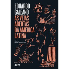 AS VEIAS ABERTAS DA AMÉRICA LATINA - 50 ANOS: EDIÇÃO COMEMORATIVA