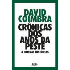 CRÔNICAS DOS ANOS DA PESTE & OUTRAS HISTÓRIAS