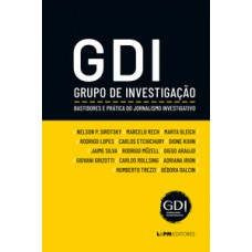 GDI - GRUPO DE INVESTIGAÇÃO: BASTIDORES E PRÁTICA DO JORNALISMO INVESTIGATIVO