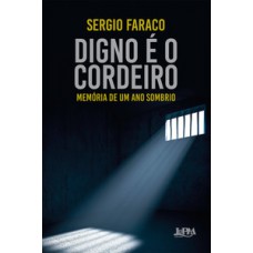 DIGNO É O CORDEIRO: MEMÓRIA DE UM ANO SOMBRIO