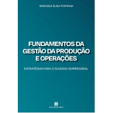 Fundamentos da Gestão da Produção e Operações: Estratégias para o Sucesso Empresarial