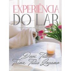 Experiência do lar (Edição Memorial): Como tornar sua casa um lugar de amor e paz