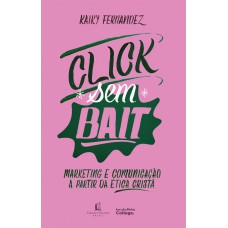 Click sem bait: Marketing e comunicação a partir da ética cristã