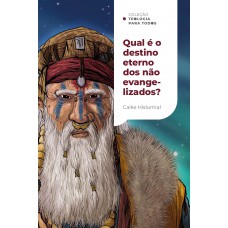 Qual é o destino eterno dos não evangelizados? | Coleção Teologia para Todos: Uma introdução ao exclusivismo e ao inclusivismo