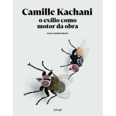 Camille Kachani: O exílio como motor da obra