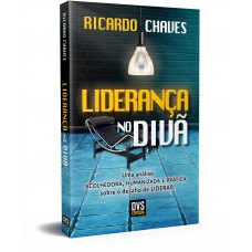 Liderança no Divã: uma análise acolhedora, humanizada e prática sobre o desafio de liderar