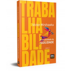 Trabalhabilidade: A Necessidade da Agilidade