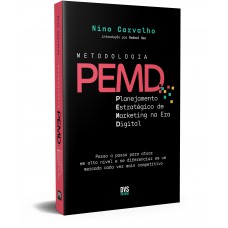 Metodologia PEMD: Planejamento Estratégico de Marketing na Era Digital - Passo a passo para atuar em alto nível e se diferenciar em um mercado cada vez mais competitivo