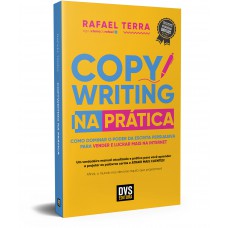 Copywriting na Prática: Como dominar o poder da escrita persuasiva para vender e lucrar mais na internet