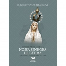 Devocionário e Novena a Nossa Senhora de Fátima: Ajudai-nos a vencer a ameaça do mal